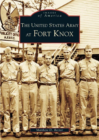 The United States Army at Fort Knox, Kentucky: Matthew D. Rector