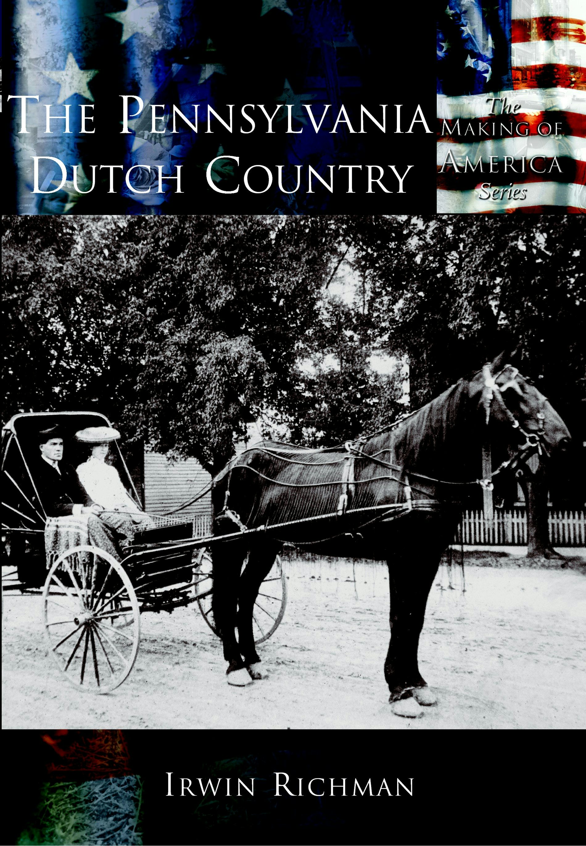 The Pennsylvania Dutch Country, Pennsylvania: Irwin Richman