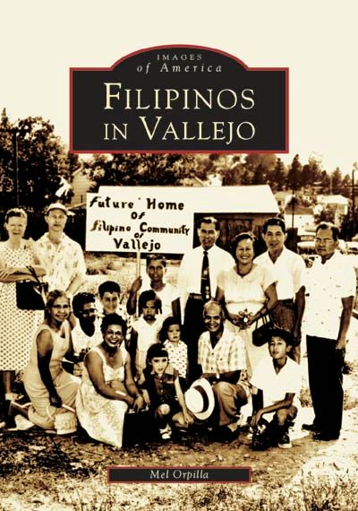 Filipinos in Vallejo, California: Mel Orpilla: 9780738529691