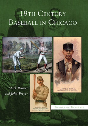 19th Century Baseball in Chicago, Illinois: Mark Rucker