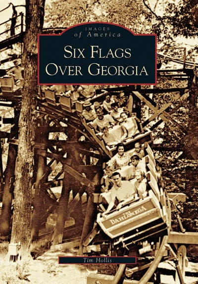 Six Flags Over Georgia, Georgia: Tim Hollis: 9780738543581: Images