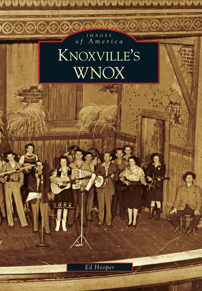 Knoxville's WNOX, Tennessee: Ed Hooper: 9780738566535: Images of