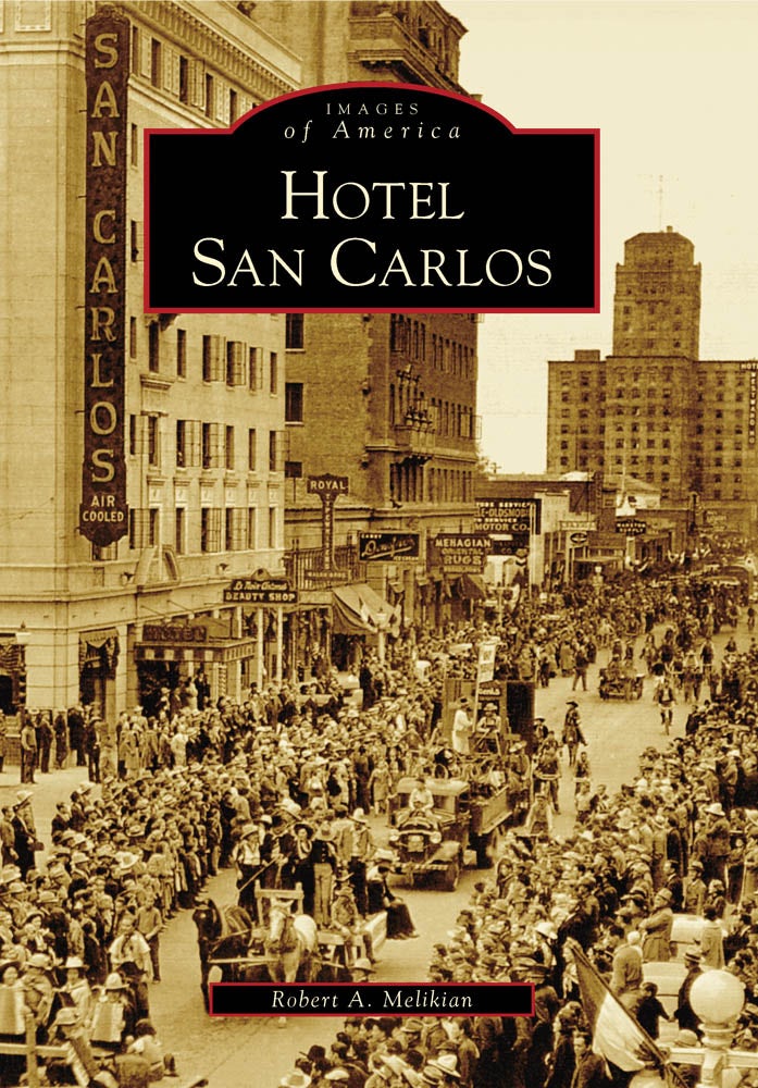 Hotel San Carlos, Arizona: Robert A. Melikian: 9780738571416