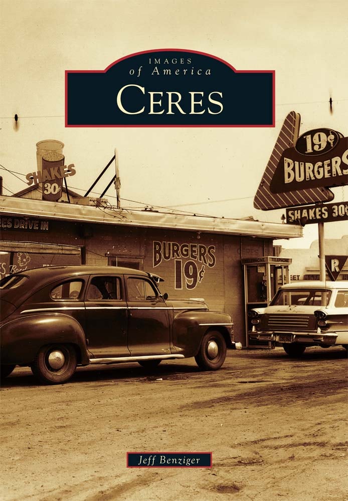 Ceres, California: Jeff Benziger: 9780738581019: Images of America