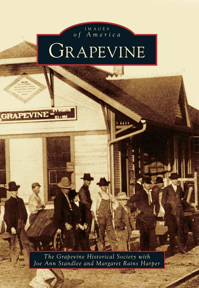 Grapevine, Texas: Grapevine Historical Society: 9780738584638