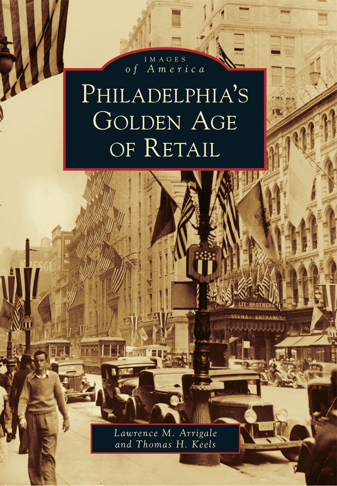 Philadelphia's Golden Age of Retail, Pennsylvania: Lawrence M