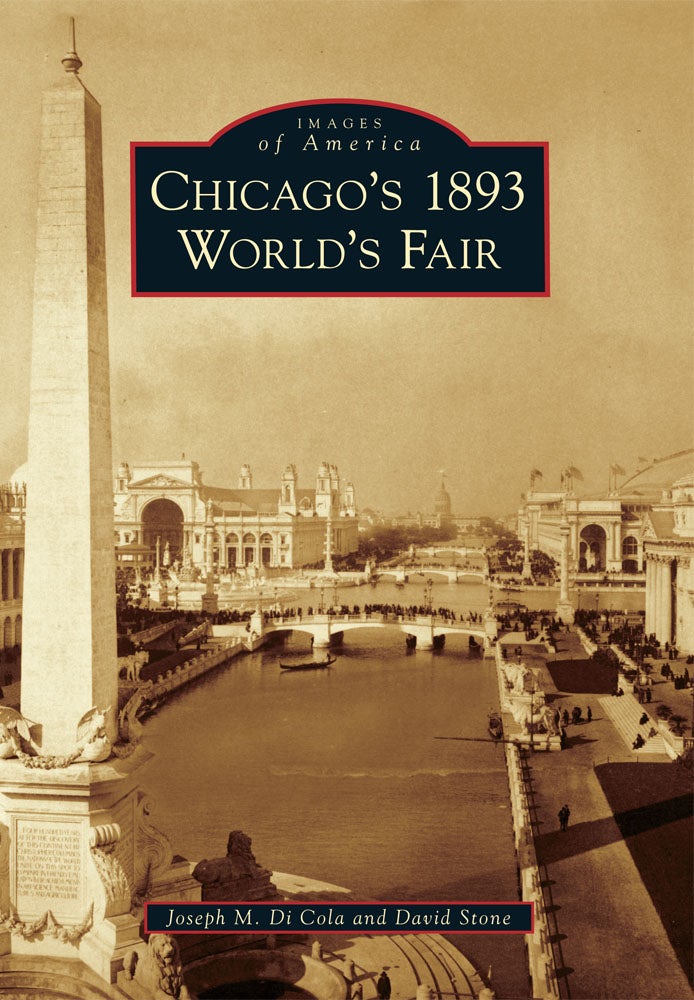 Chicago's 1893 World's Fair: Joseph M. Di Cola: 9780738594415