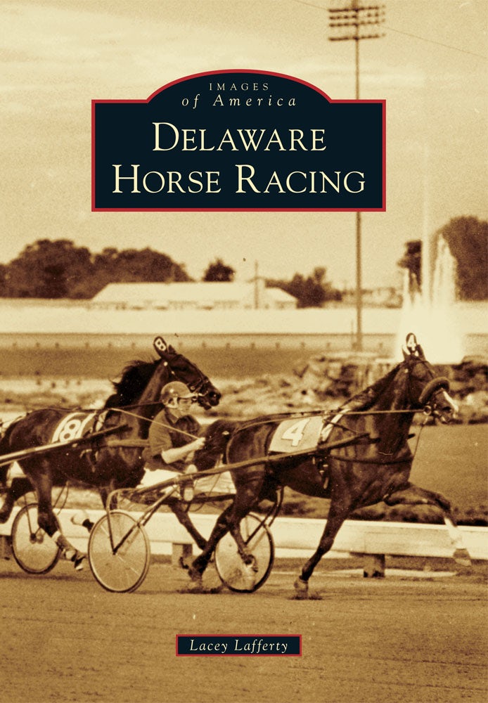 Delaware Horse Racing, Delaware: Lacey Lafferty: 9780738597638