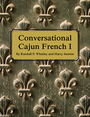 Conversational Cajun French 1, Louisiana: Randall P. Whatley