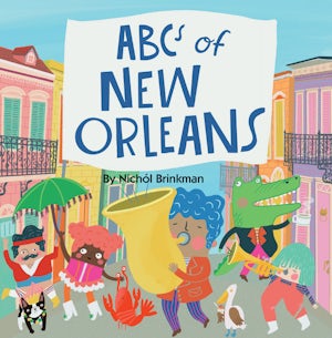 ABCs of New Orleans, Louisiana: Nichol Brinkman: 9781455626809