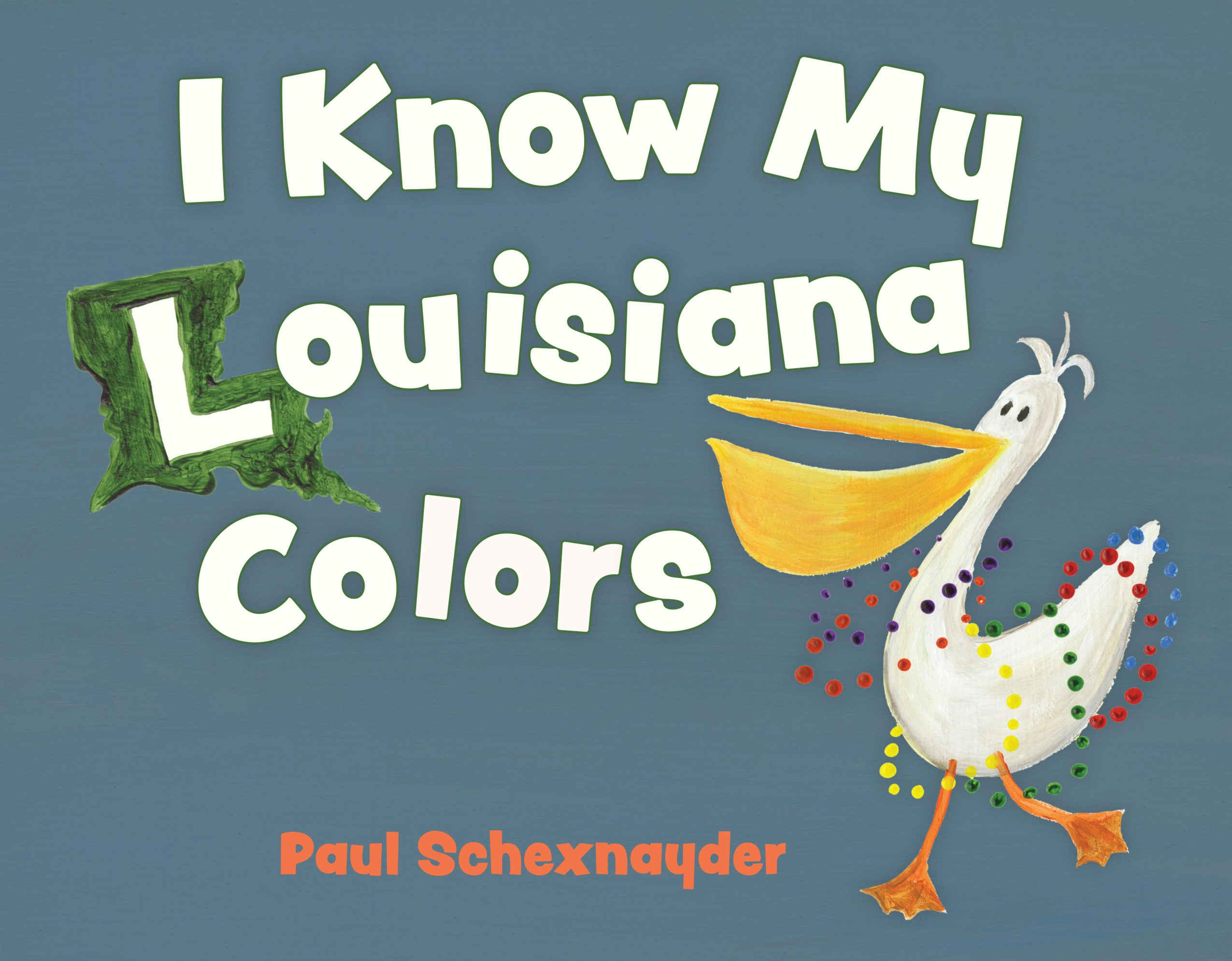 I Know My Louisiana Colors, Louisiana: Paul Schexnayder