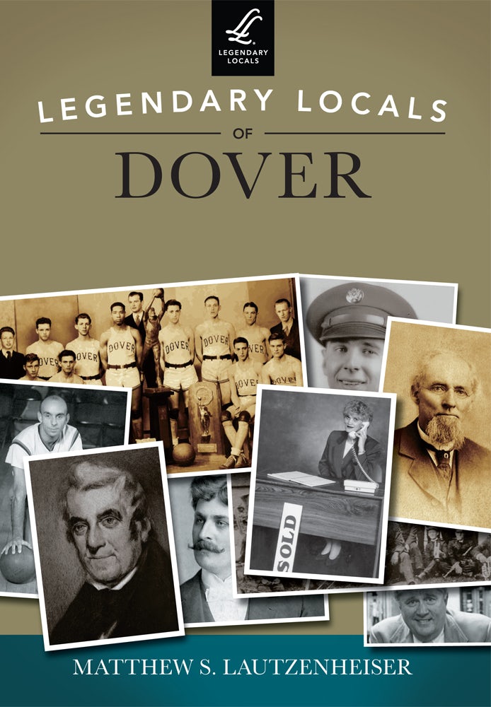 Legendary Locals of Dover, Ohio: Matthew S. Lautzenheiser