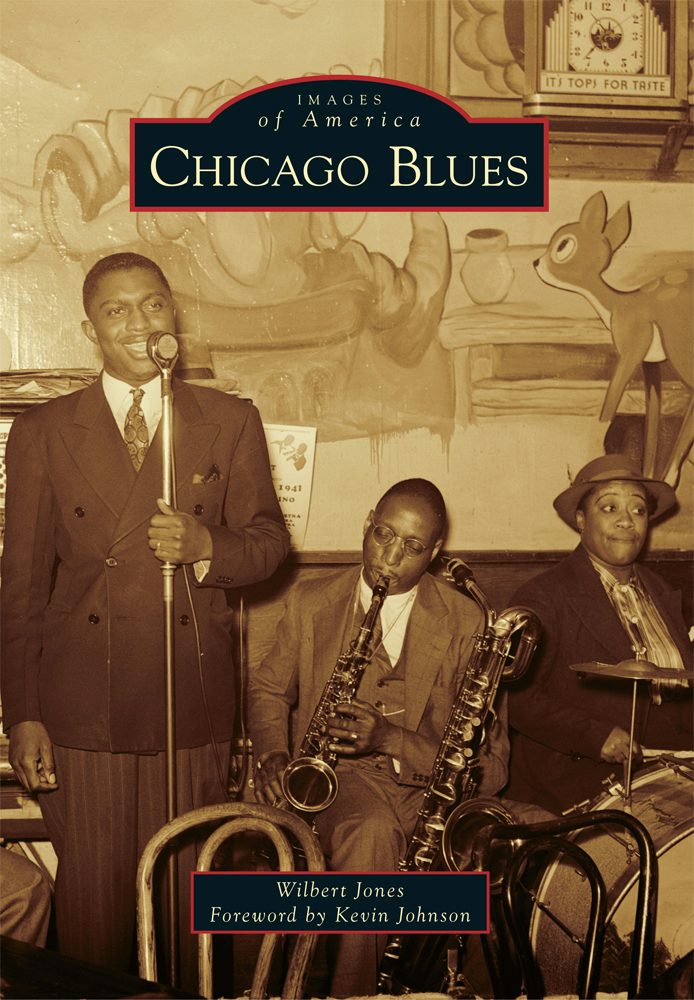Chicago Blues: Wilbert Jones: 9781467112208: Images of America