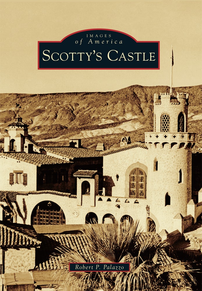 Scotty's Castle, California: Robert P. Palazzo: 9781467116756