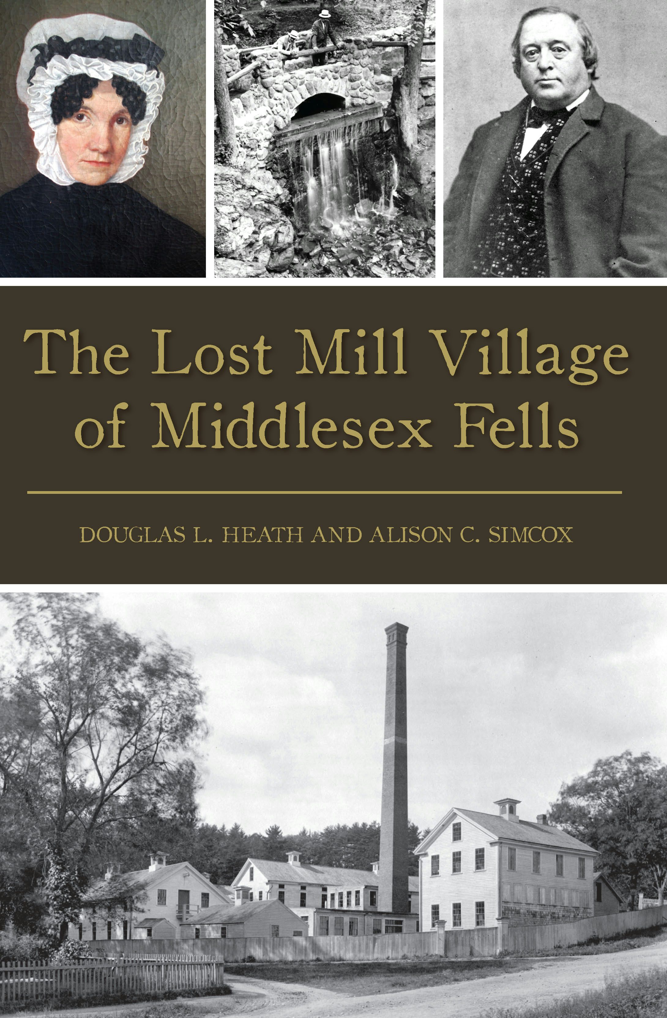 The Lost Mill Village of Middlesex Fells, Massachusetts: Douglas L