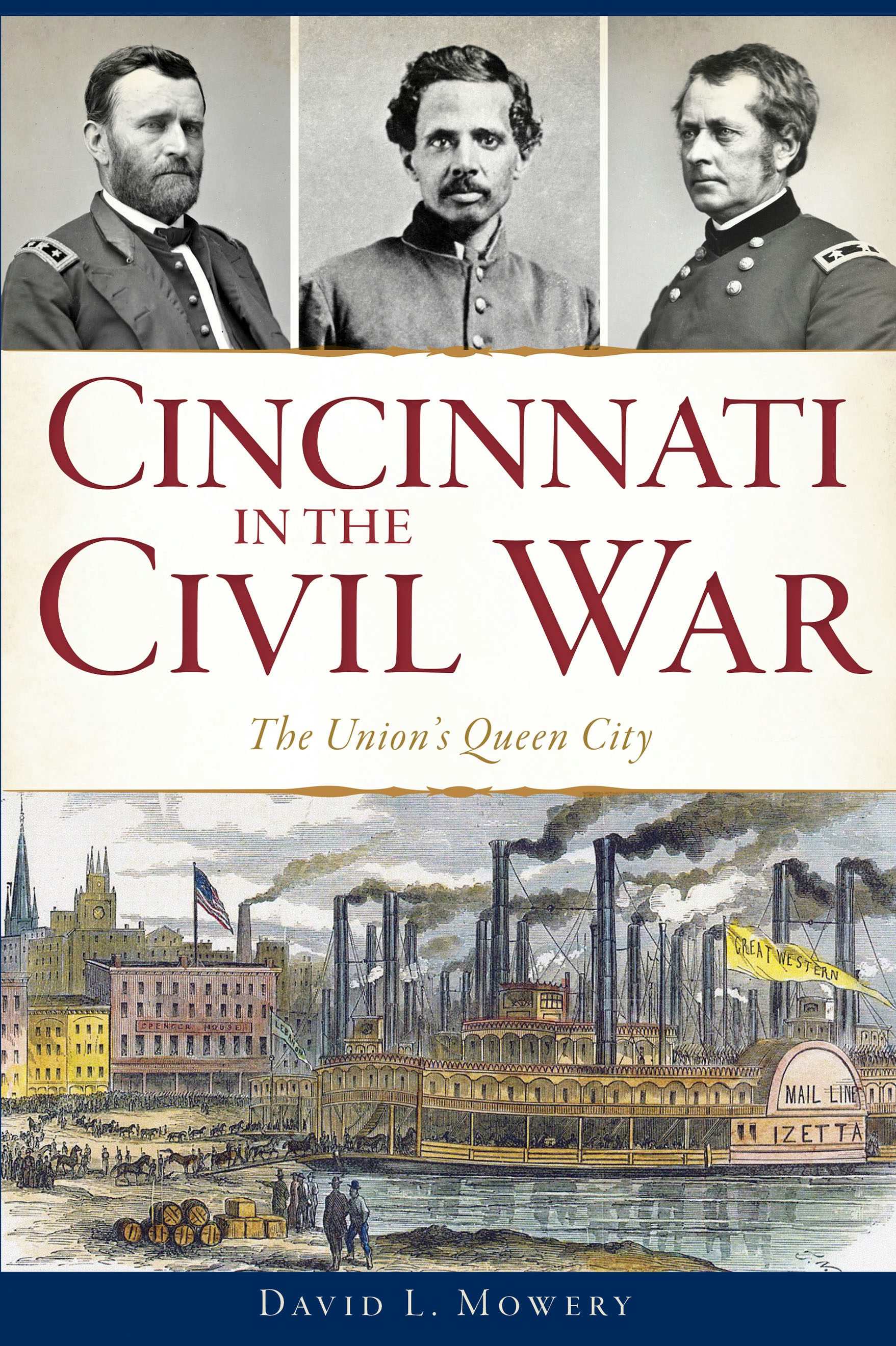 Cincinnati in the Civil War, Ohio: David L. Mowery: 9781467139960