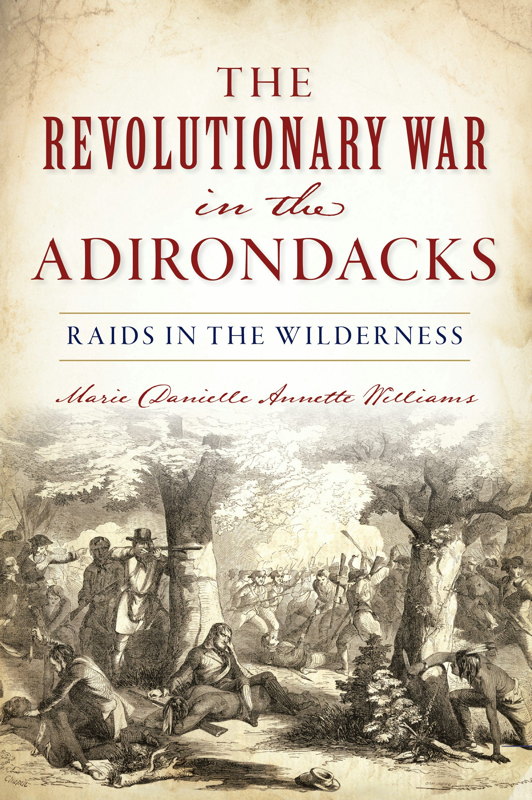 The Revolutionary War in the Adirondacks, New York: Marie Danielle