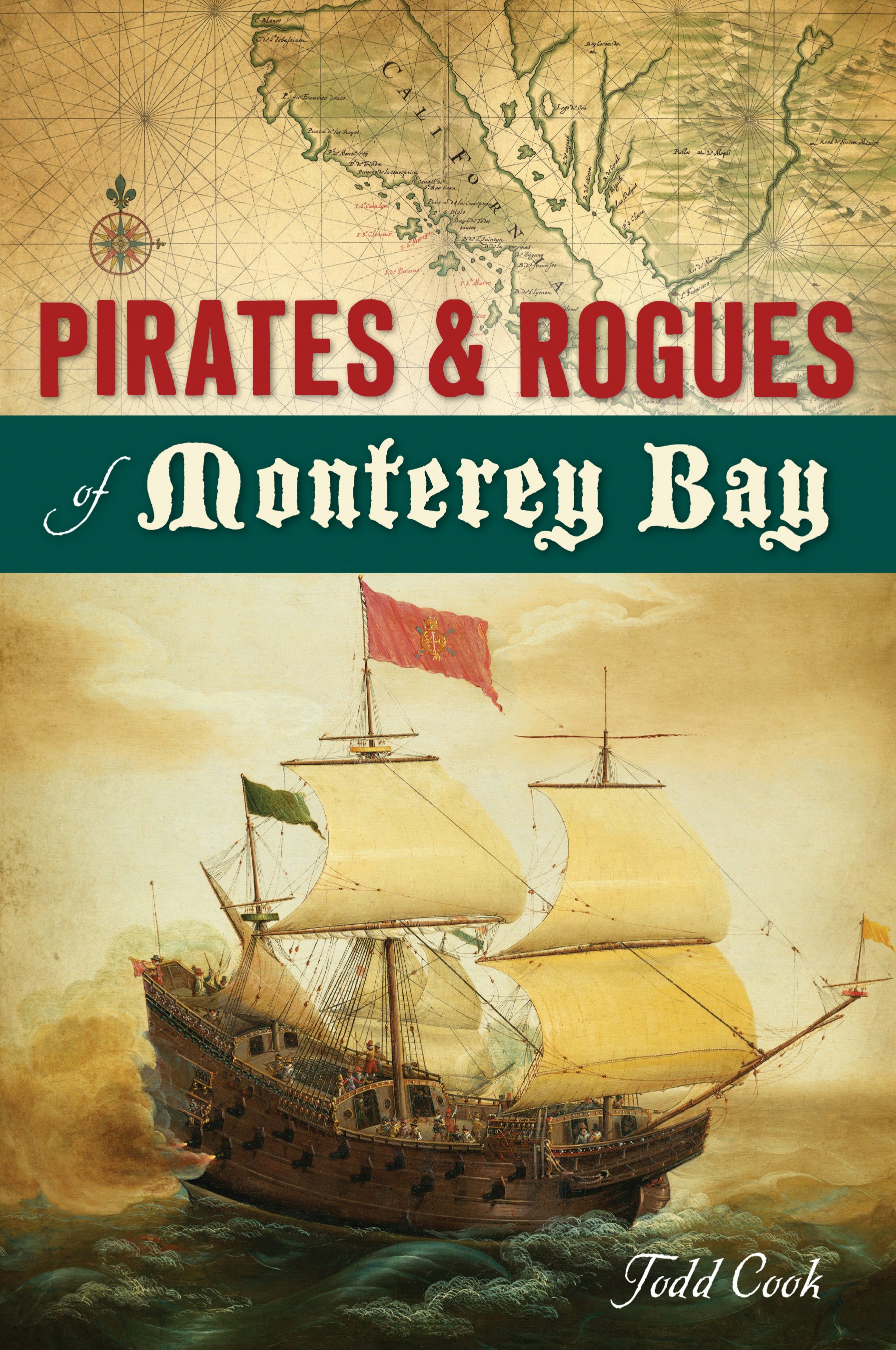 Pirates and Rogues of Monterey Bay, California: Todd Cook