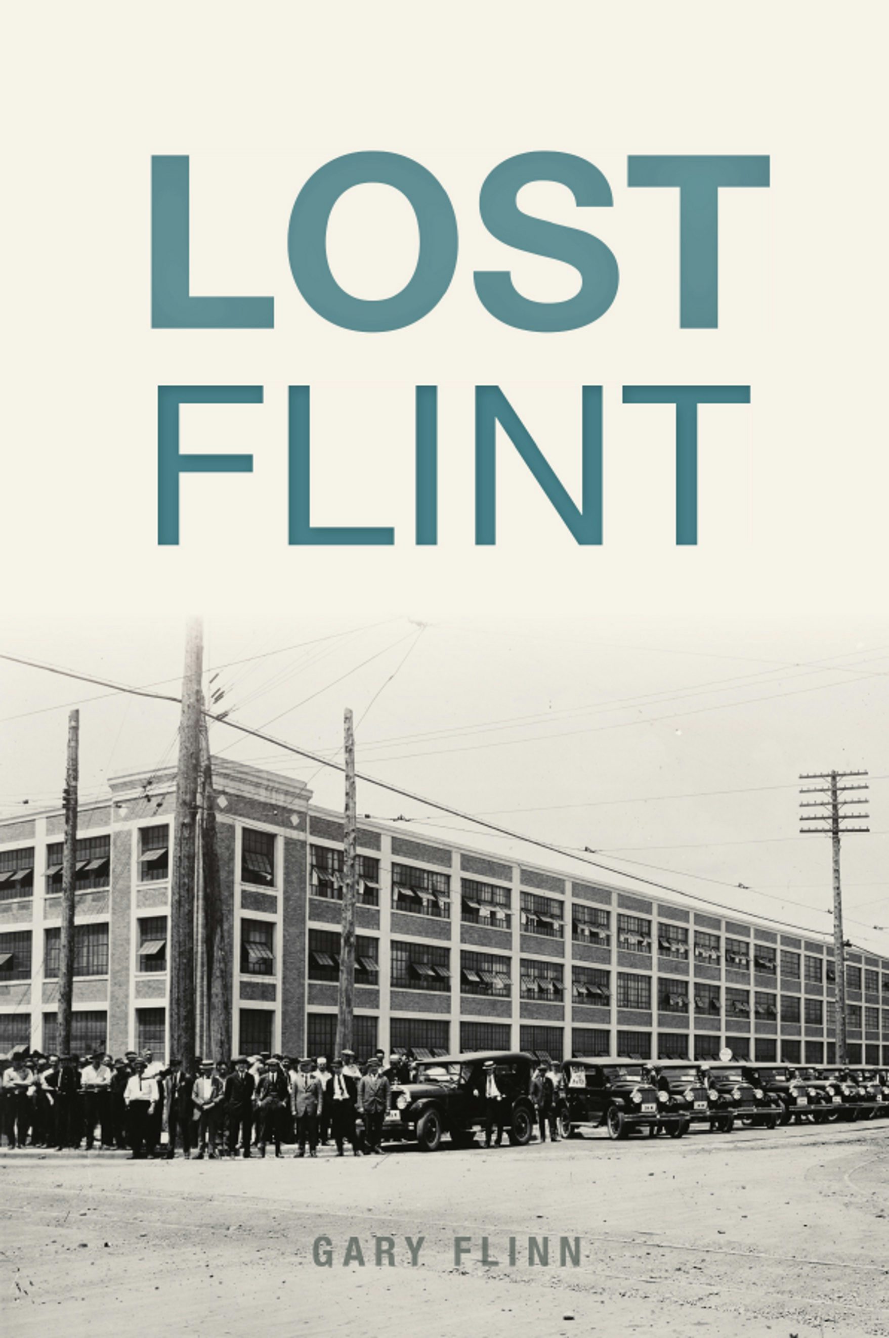 Lost Flint, Michigan: Gary Flinn: 9781467144926: Lost: Paperback