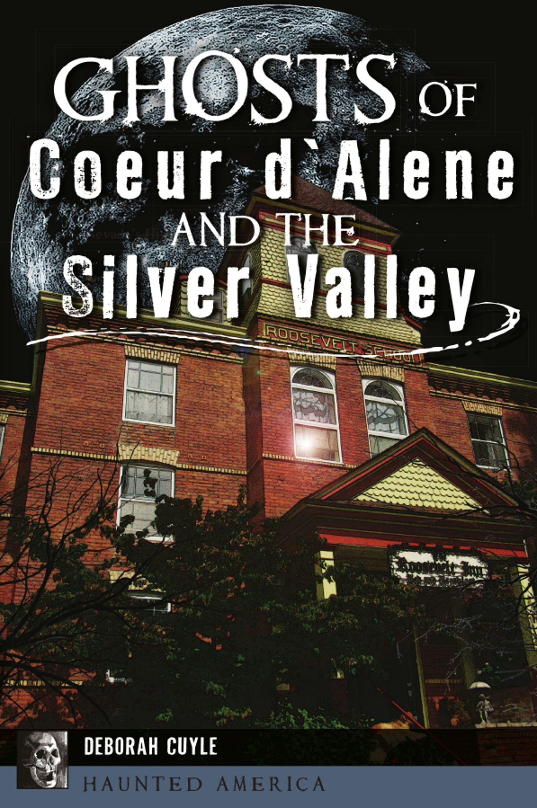 Ghosts of Coeur d'Alene and the Silver Valley, Idaho: Ms. Deb A