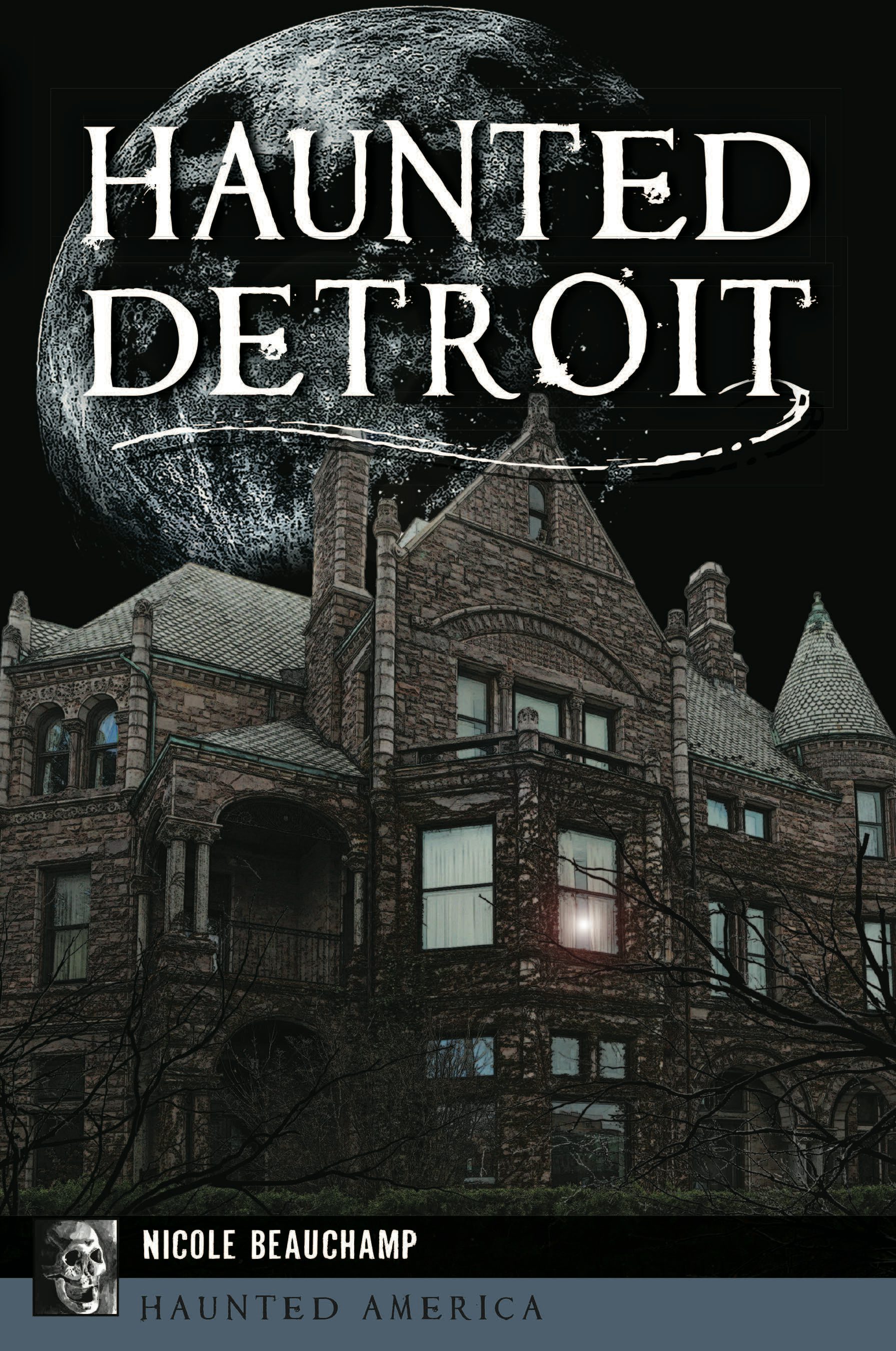 Haunted Detroit, Michigan: Nicole Beauchamp: 9781467150606