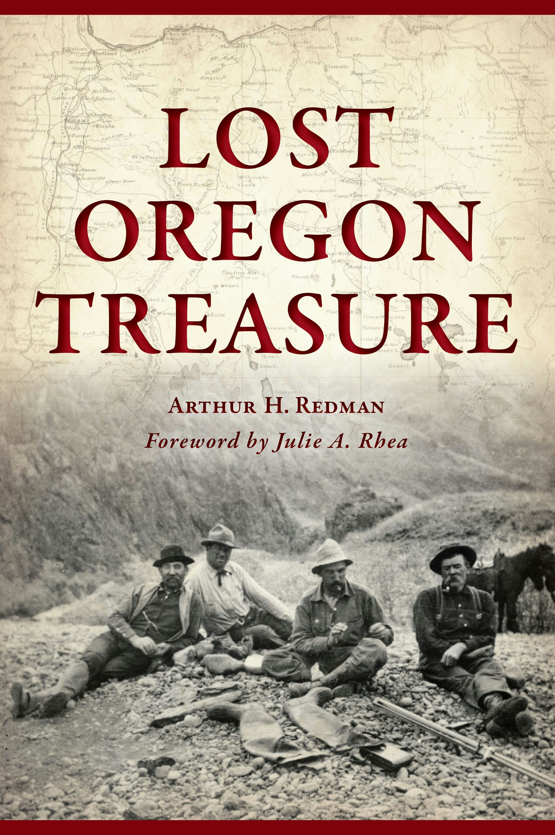 Lost Oregon Treasure, Oregon: Arthur H. Redman: 9781467155519