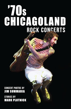 70s Chicagoland Rock Concerts: Mark Plotnick: 9781467156851 