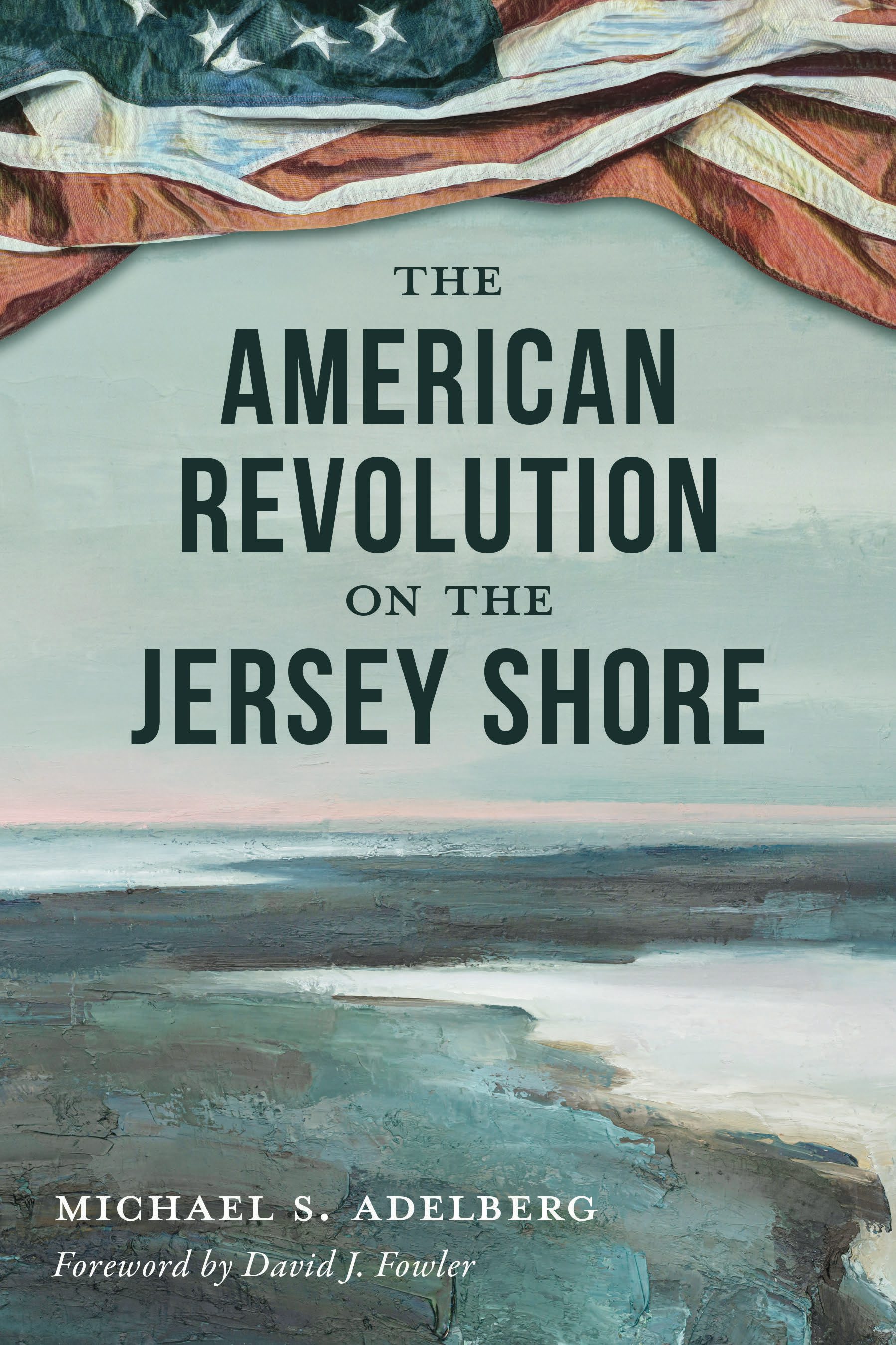 The American Revolution on the Jersey Shore – Arcadia Publishing
