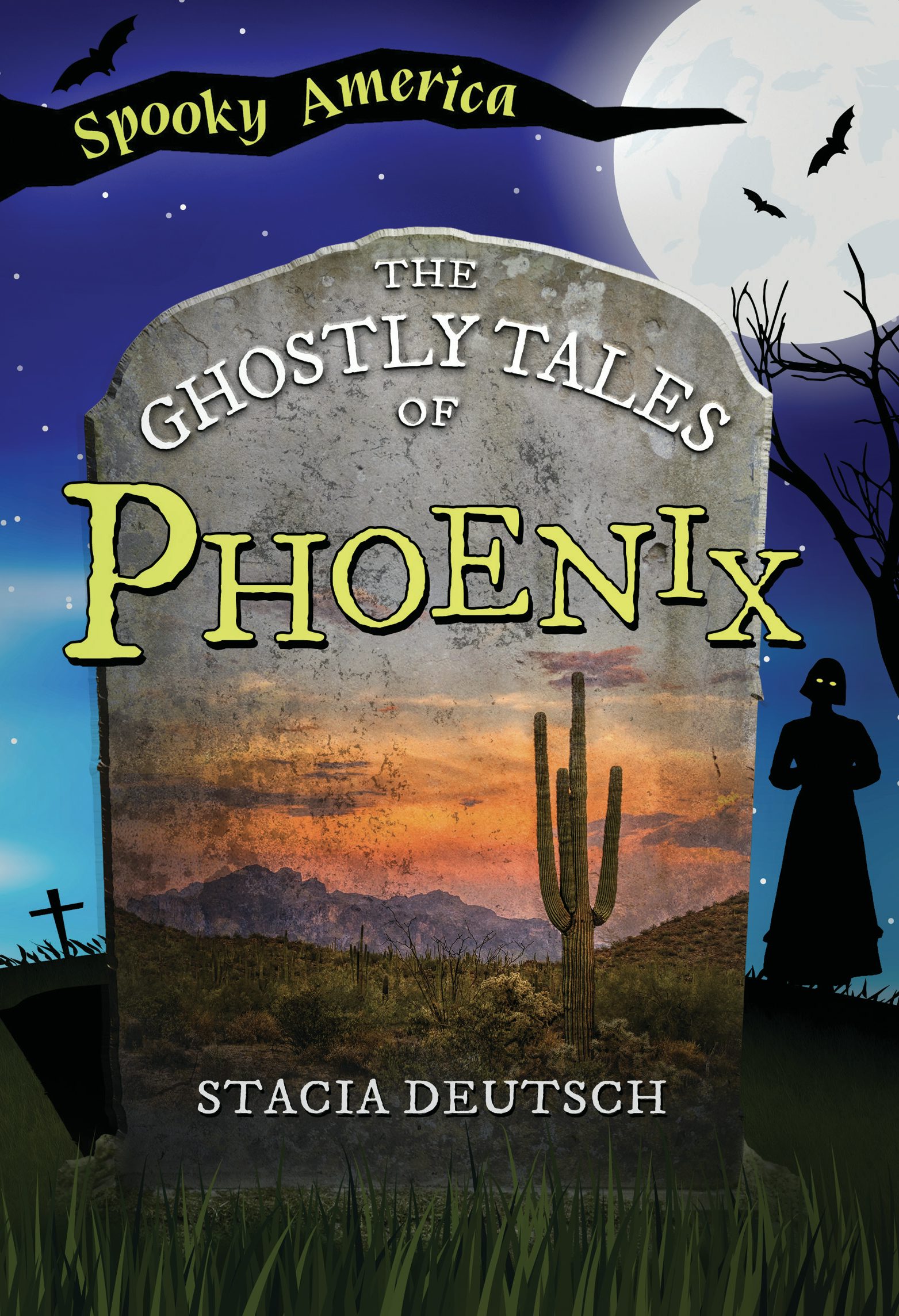 The Ghostly Tales of Phoenix, Arizona: Stacia Deutsch