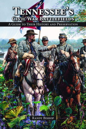 Tennessee's Civil War Battlefields, Tennessee: Randy Bishop