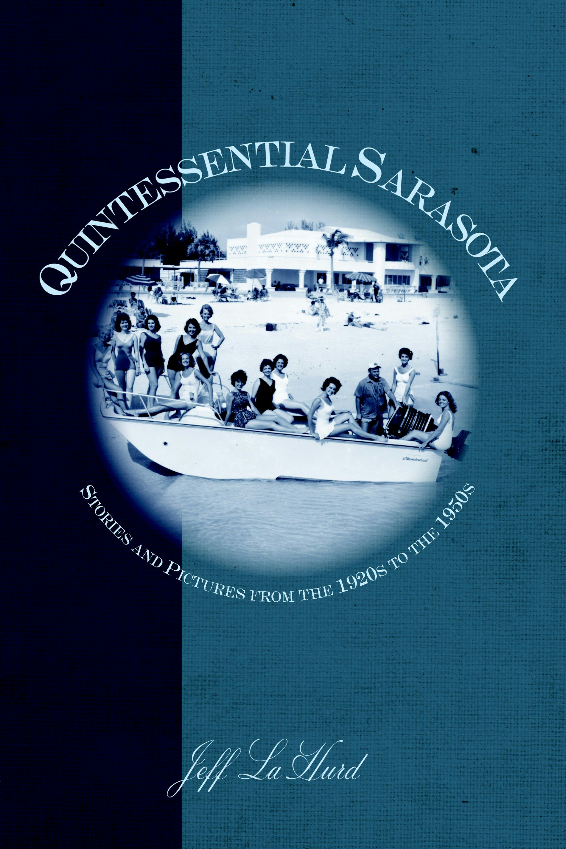 Quintessential Sarasota, Florida: Jeff LaHurd: 9781596290235