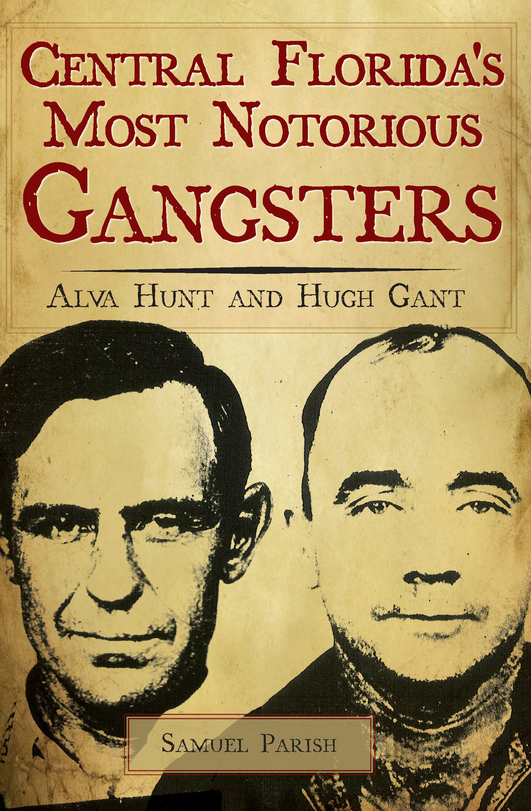 Central Florida's Most Notorious Gangsters, Florida: Samuel Parish