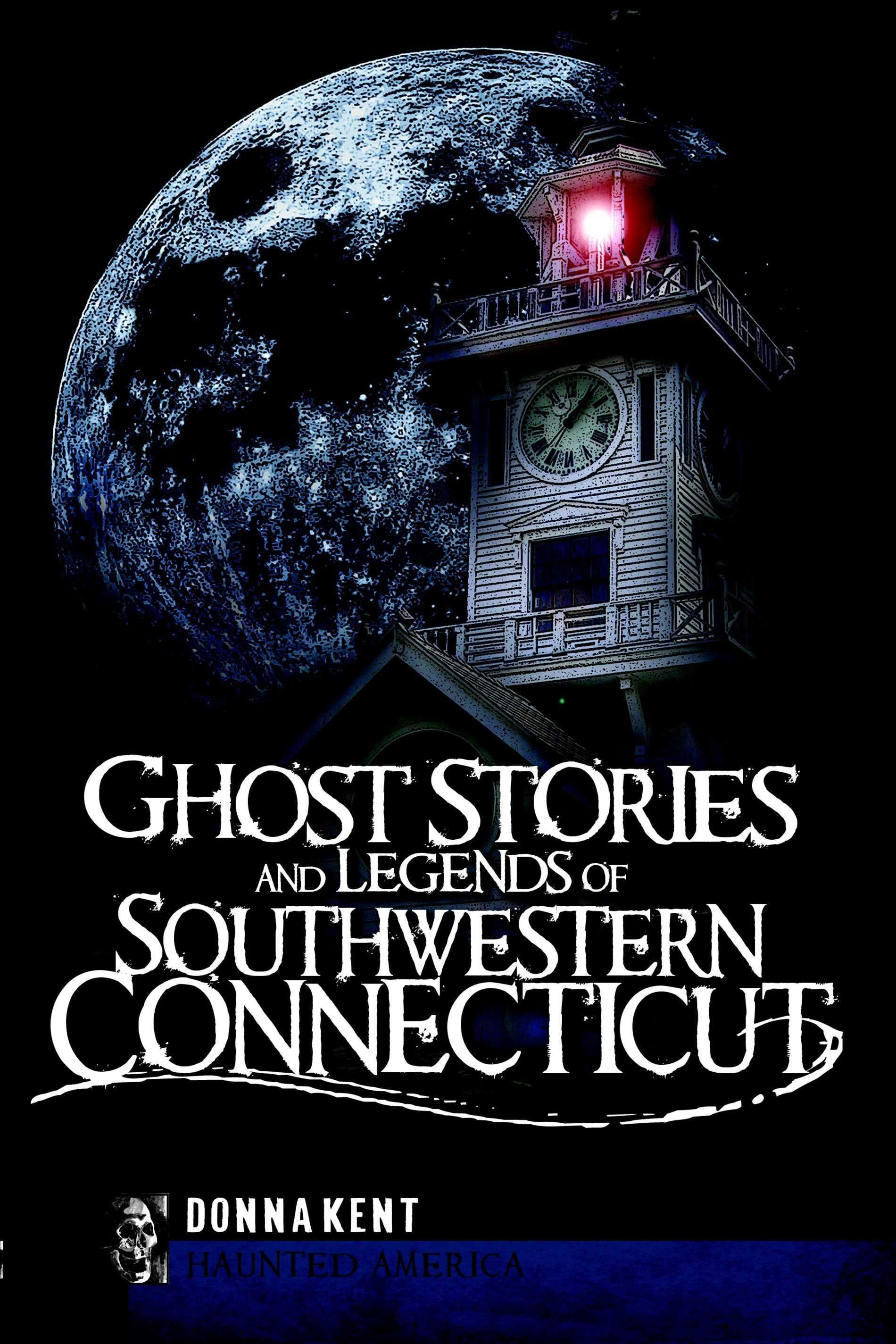 Ghost Stories and Legends of Southwestern Connecticut, Connecticut