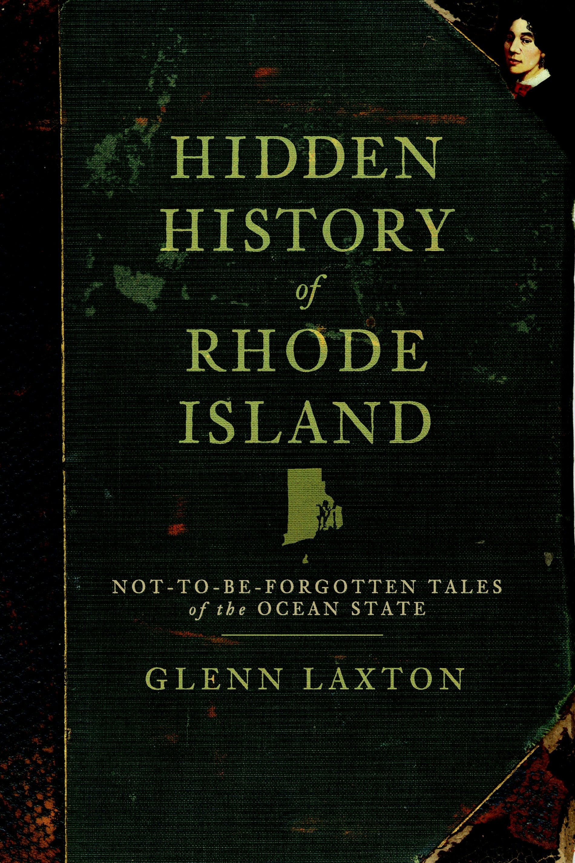 Hidden History of Rhode Island, Rhode Island: Glenn Laxton