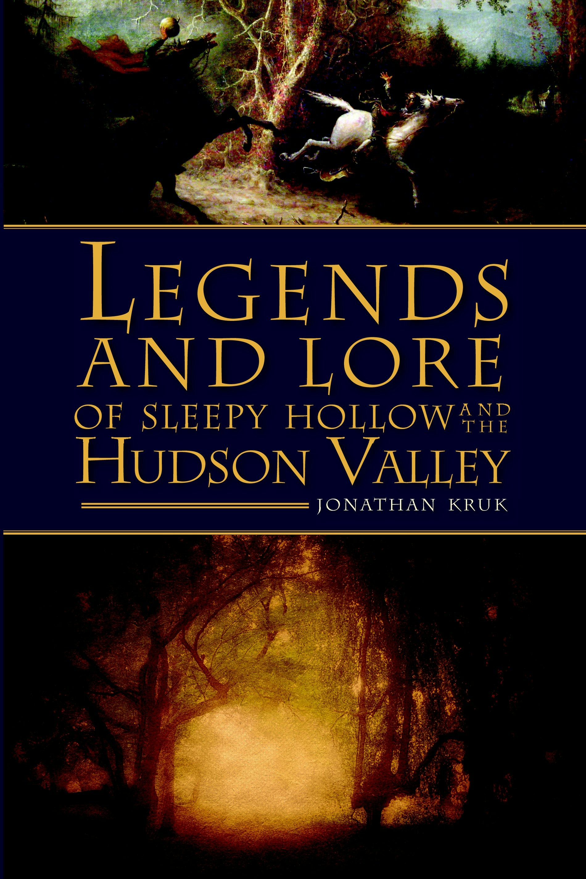 Legends and Lore of Sleepy Hollow and the Hudson Valley, New York