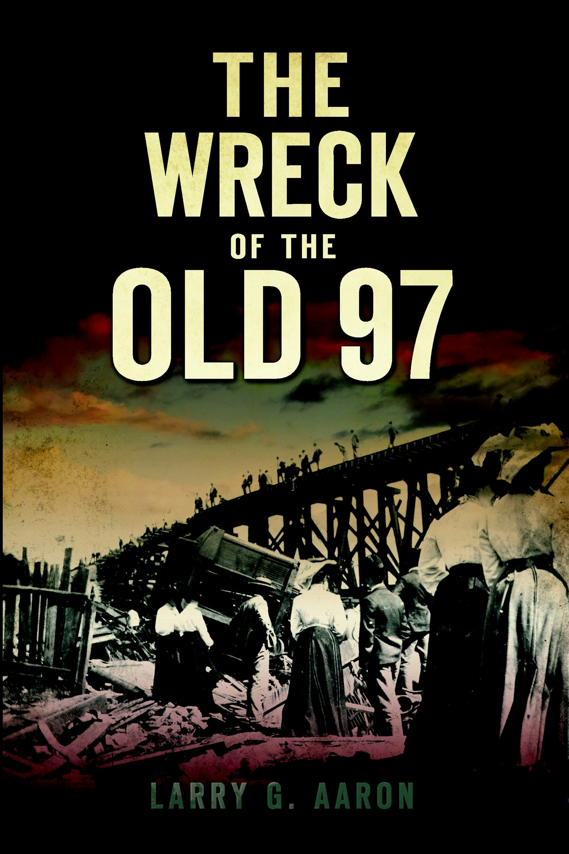 The Wreck of the Old 97, Virginia: Larry G. Aaron: 9781596298767
