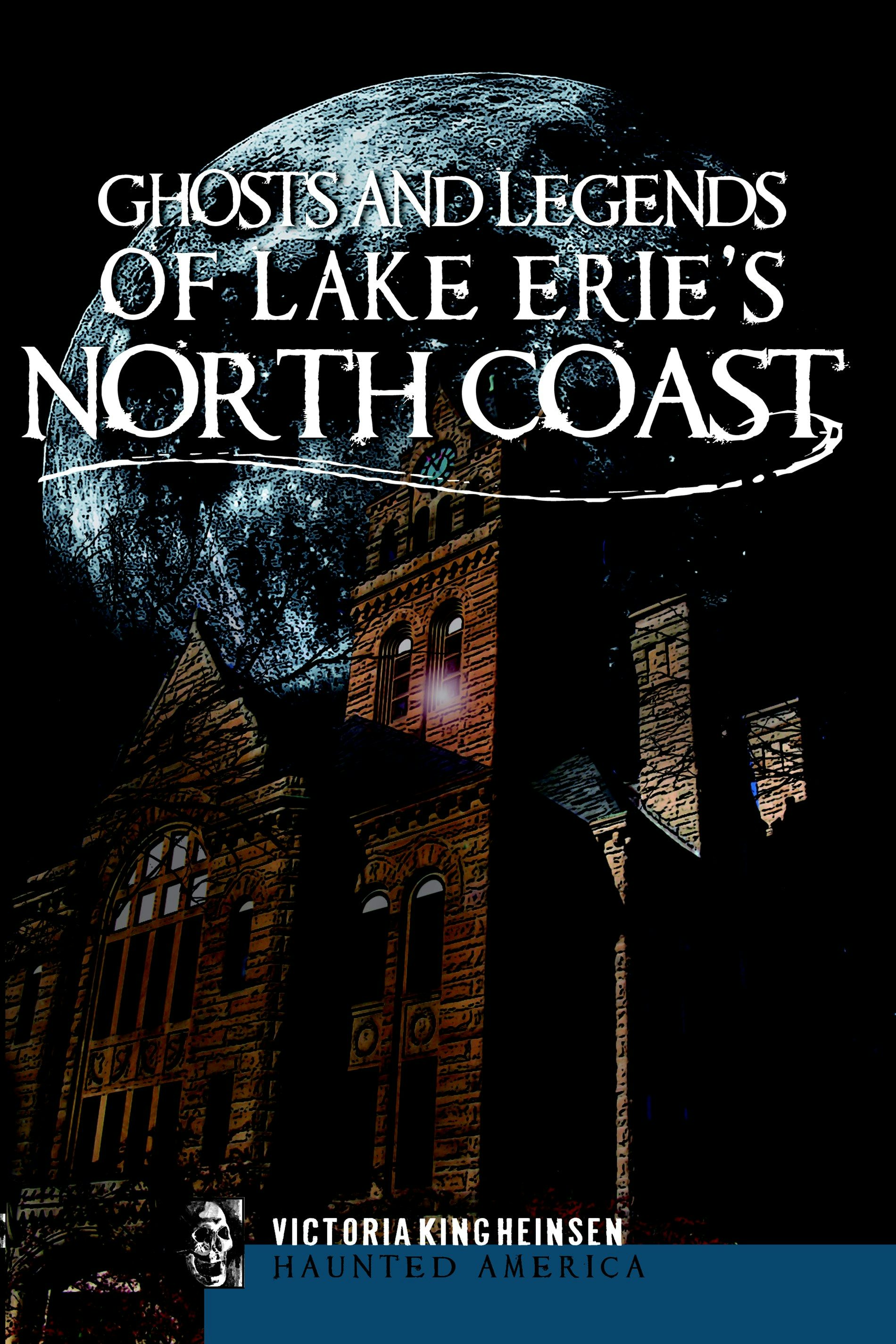 Ghosts and Legends of Lake Erie's North Coast, Ohio: Victoria King