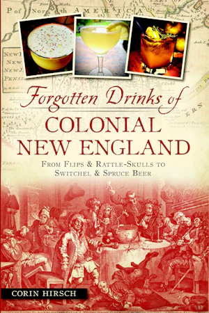 Forgotten Drinks of Colonial New England