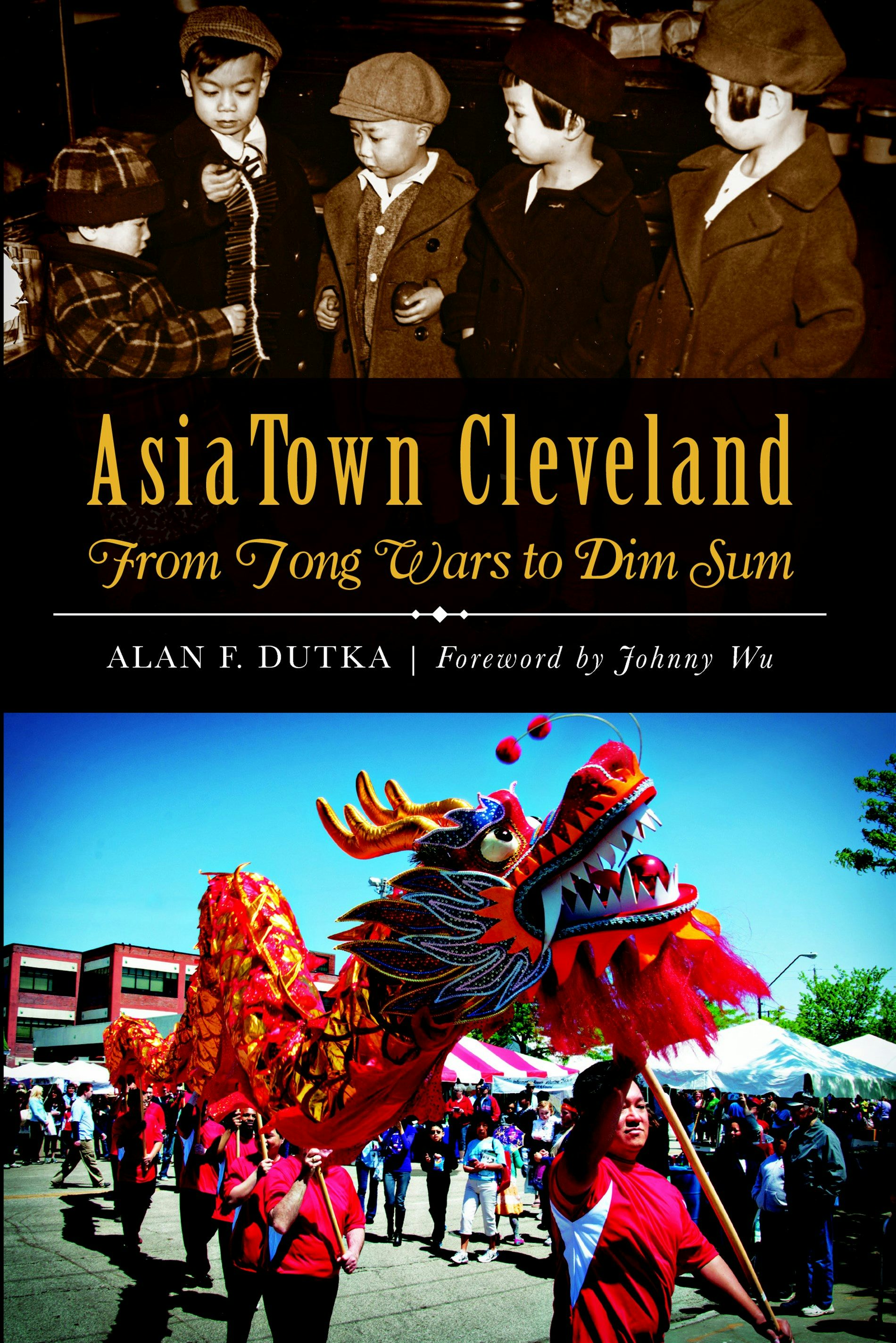 AsiaTown Cleveland:, Ohio: Alan F. Dutka: 9781626195523