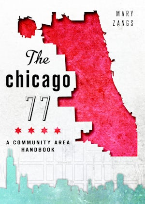 The Chicago 77: A Community Area Handbook, Illinois: Mary Zangs