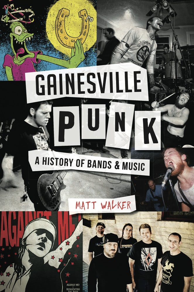 Gainesville Punk, Florida: Matt Walker: 9781626197671: Paperback