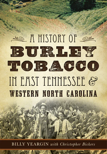 history of tobacco in north carolina A History of Burley Tobacco in East Tennessee & Western North Carolina, North  Carolina: Billy Yeargin: 9781626199606: Paperback – Arcadia Publishing
