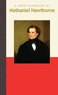 A Short Biography of Nathaniel Hawthorne: Applewood Books