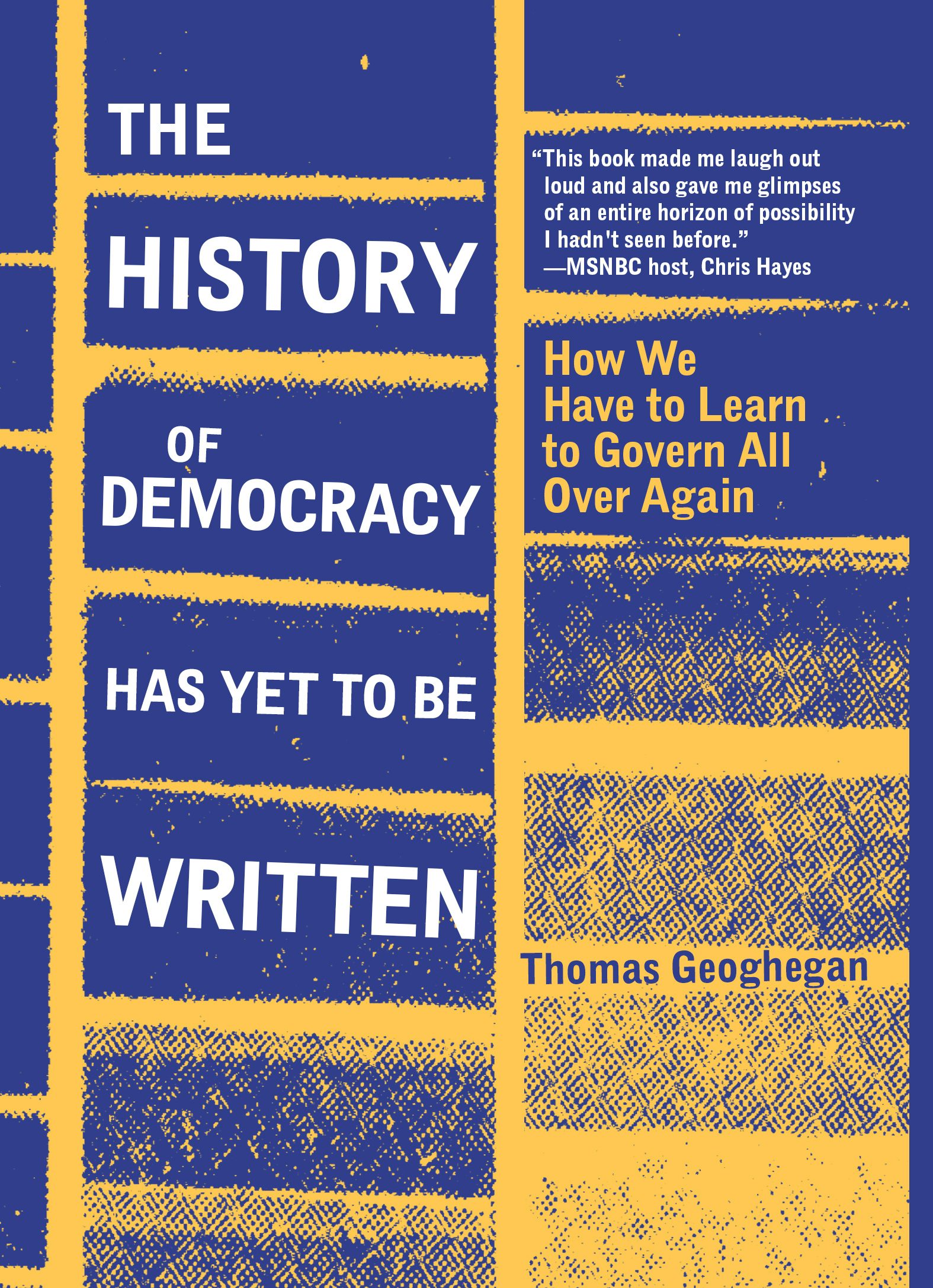 The History of Democracy Has Yet to Be Written: Thomas Geoghegan